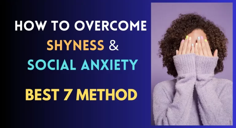 How to Overcome shyness and Social Anxiety? Best 7 Tips